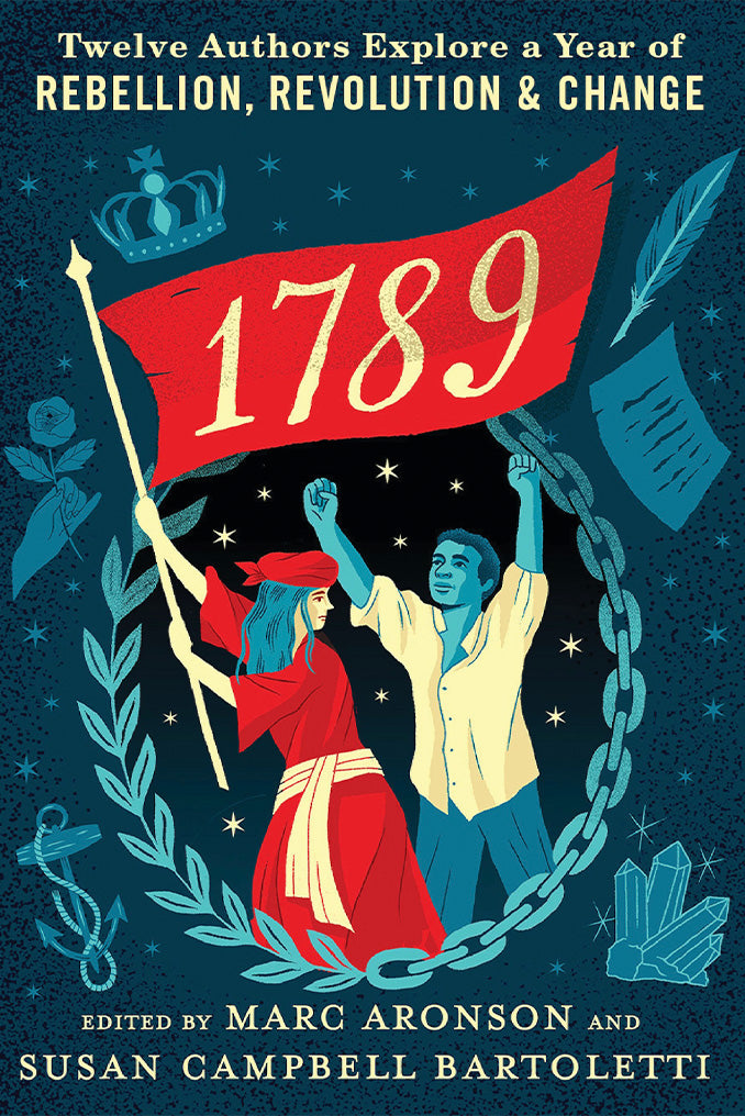 1789: Twelve Authors Explore a Year of Rebellion, Revolution, &amp; Change 