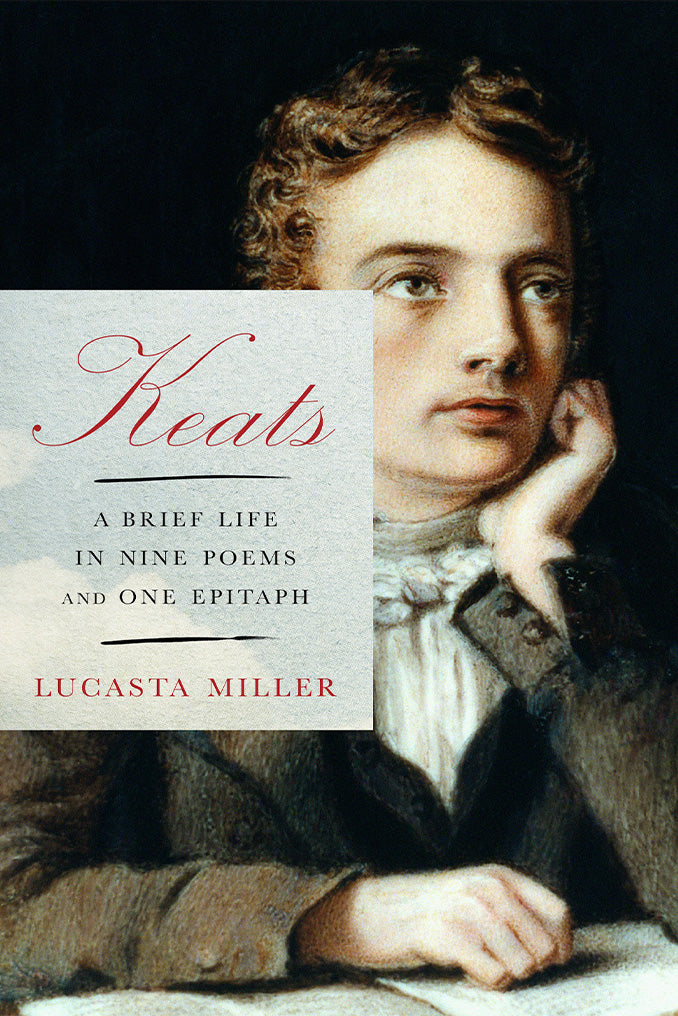 Keats: A Brief Life in Nine Poems by Lucasta Miller