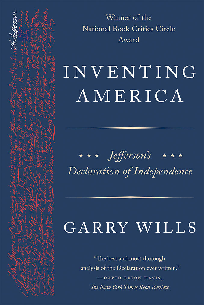 Inventing America: Jefferson&#39;s Declaration of Independence by: Garry Wills